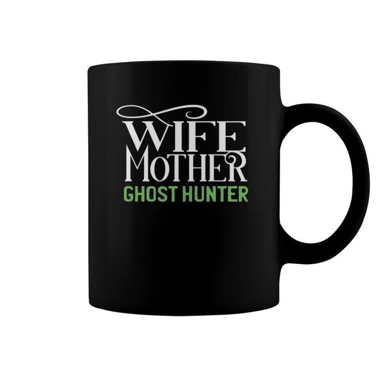 Wife Mother Ghost Hunter Paranormal Investigator Gift Coffee Mug