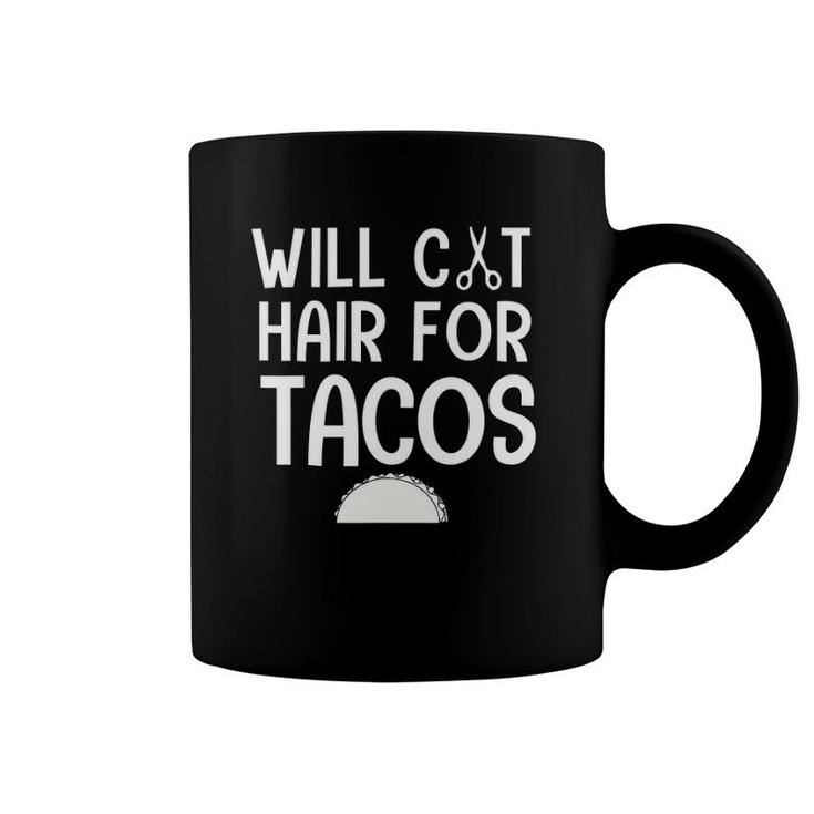 Will Cut Hair For Tacos Funny Hair Stylist Women Coffee Mug