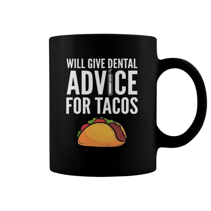 Will Give Dental Advice For Tacos - Dentist Coffee Mug