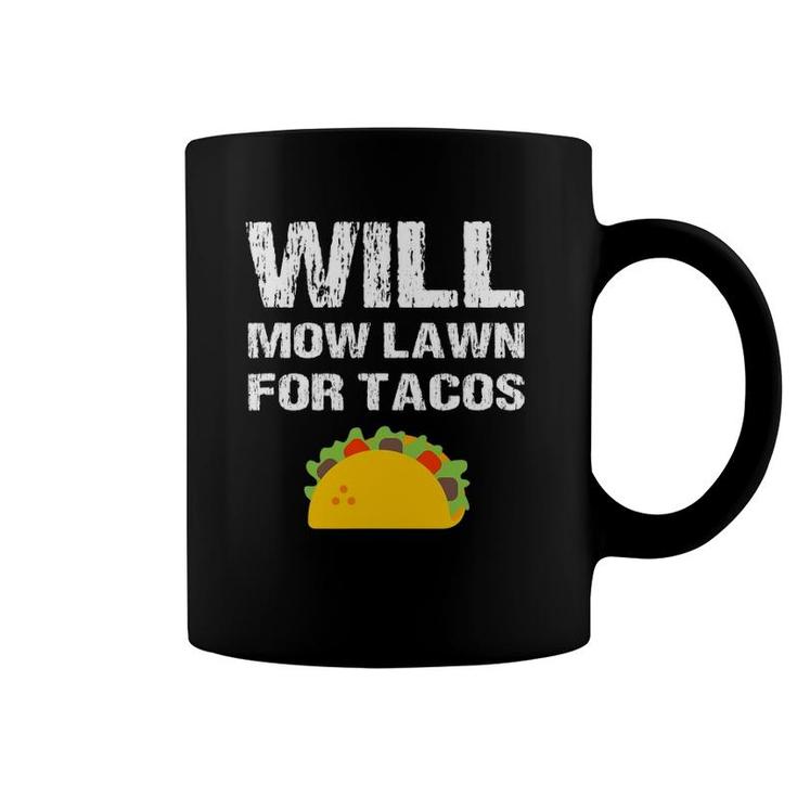 Will Mow Lawn For Tacos Grass Cutting Mowing Landscaping Coffee Mug