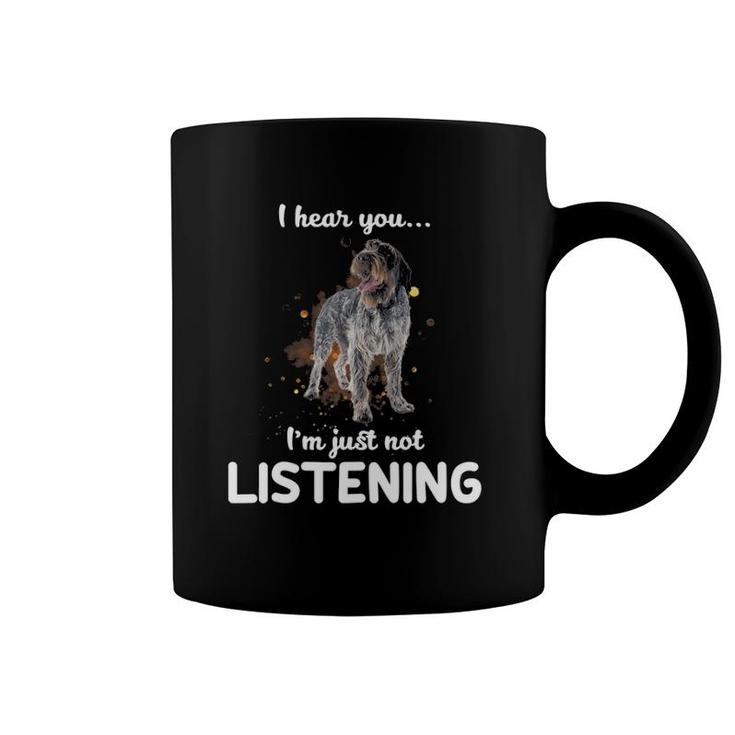 Wirehaired Pointing Griffon I Hear You Not Listening Coffee Mug