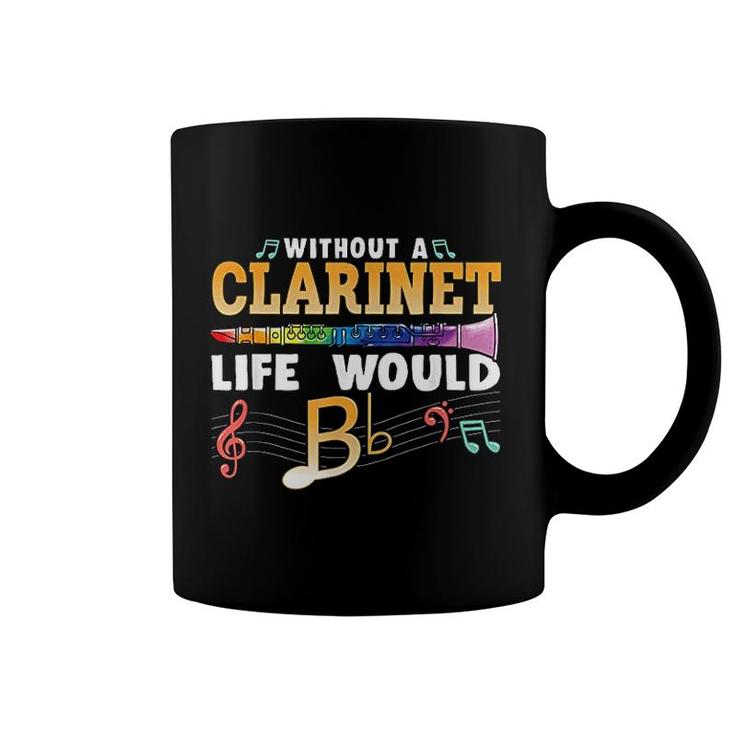 Without A Clarinet Life Would B Flat Coffee Mug