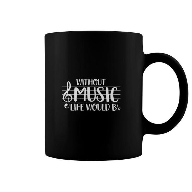 Without Music Life Would B Coffee Mug