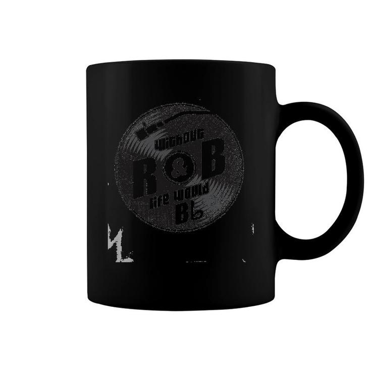 Without R&B Life Would B Flat Funny Music Quotes Coffee Mug