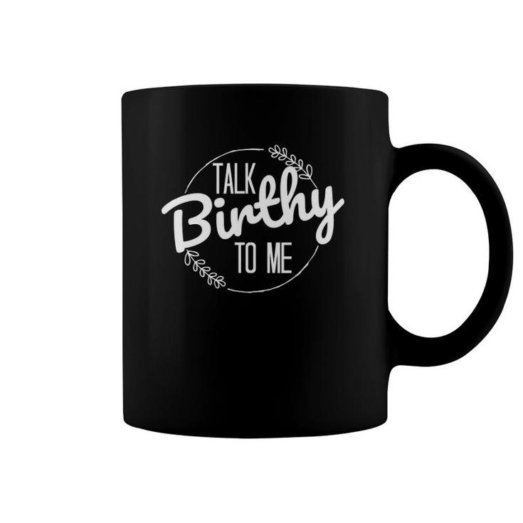 Witty Midwife Pun Quote - Talk Birthy To Me -L And D Nurse Coffee Mug