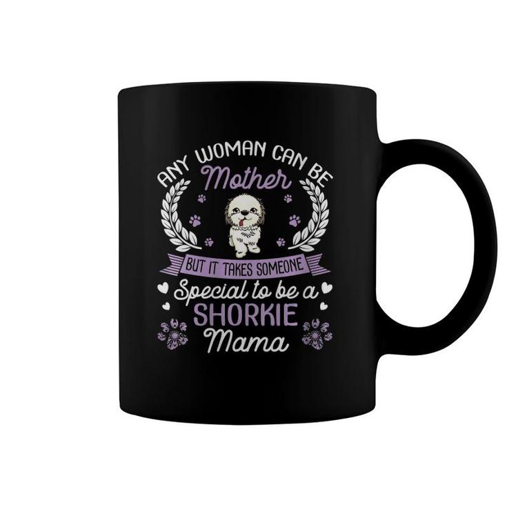 Woman Can Be Mother Someone Special To Be A Shorkie Dog Mama Coffee Mug
