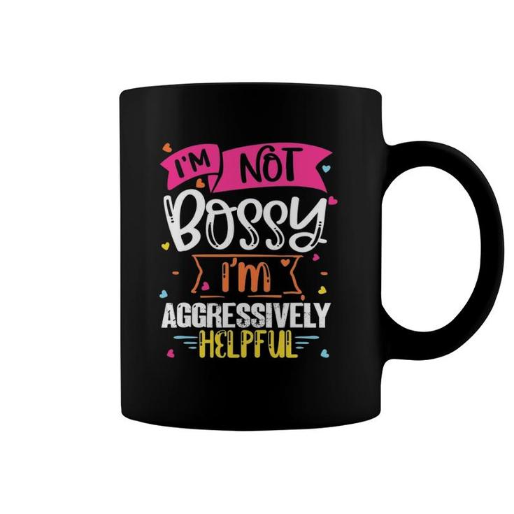 Women I'm Not Bossy Design I'm Aggressively Helpful Mom Girl Coffee Mug