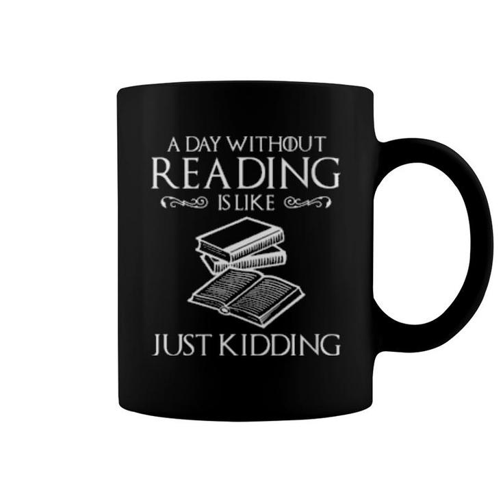 Womens A Day Without Reading Is Like Book Book Nerd Librarian  Coffee Mug