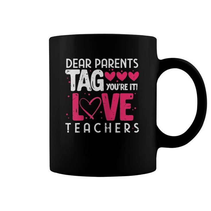 Womens Dear Parents Tag You're It Love Teachers Funny Teacher Coffee Mug
