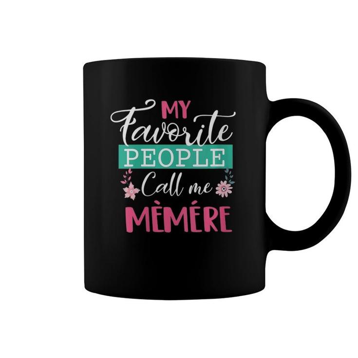 Womens Favorite People Call Me Memere Funny Mama Mother's Day Gift Coffee Mug