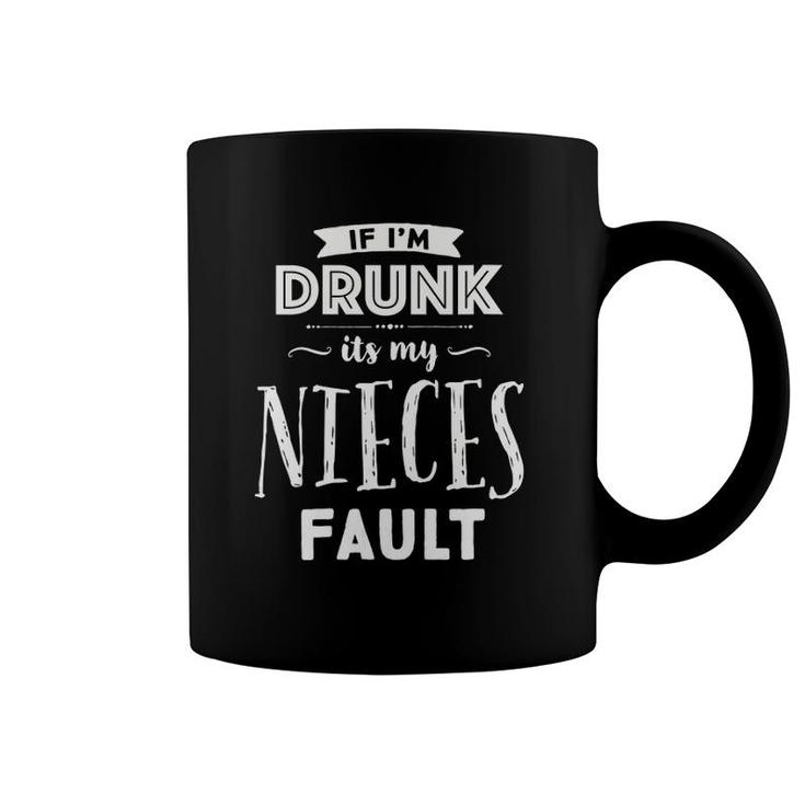 Womens Funny If I'm Drunk It's My Nieces Fault Uncles Drinking Coffee Mug