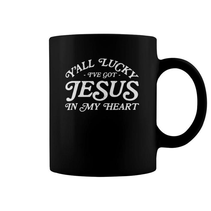 Womens Funny Mom Gifts Y'all Lucky Ive Got Jesus In My Heart V-Neck Coffee Mug