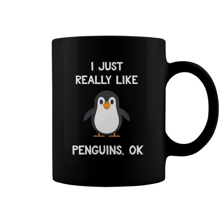 Womens Funny Penguin Gift I Just Really Like Penguins Ok  Coffee Mug