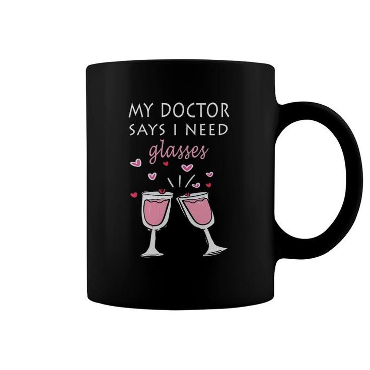 Womens Funny Wine Lover Tee My Doctor Says I Need Glasses  Coffee Mug