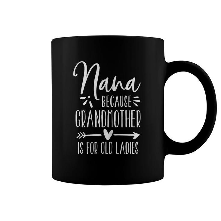 Womens Grandmother Is For Old Ladies - Cute Funny Nana Coffee Mug