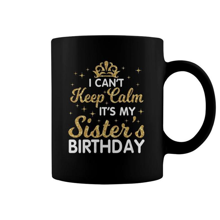 Womens I Can't Keep Calm It's My Sister Birthday Happy Brother V-Neck Coffee Mug