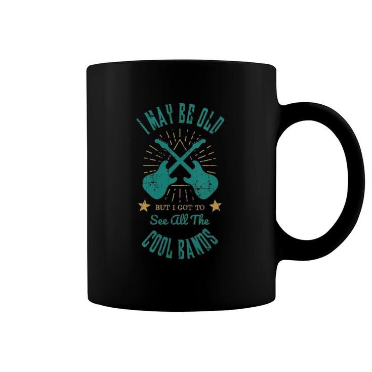 Womens I May Be Old But I Got To See All The Cool Bands V-Neck Coffee Mug