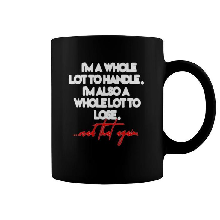 Womens I'm A Whole Lot To Handle I'm Also A Whole Lot To Lose V-Neck Coffee Mug