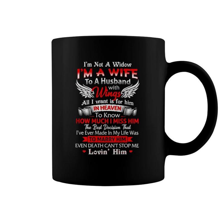 Womens I'm Not A Widow I'm A Wife To A Husband With Wings In Heaven Coffee Mug