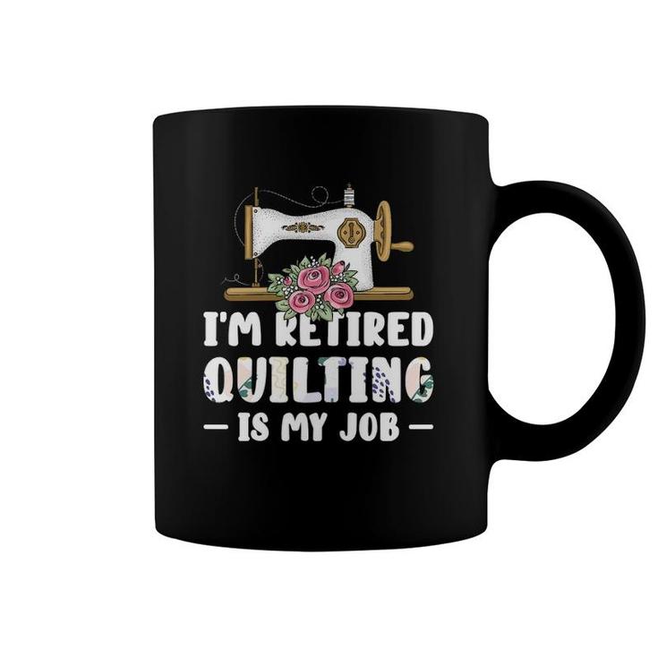 Womens I'm Retired Quilting Is My Job Quilting Coffee Mug