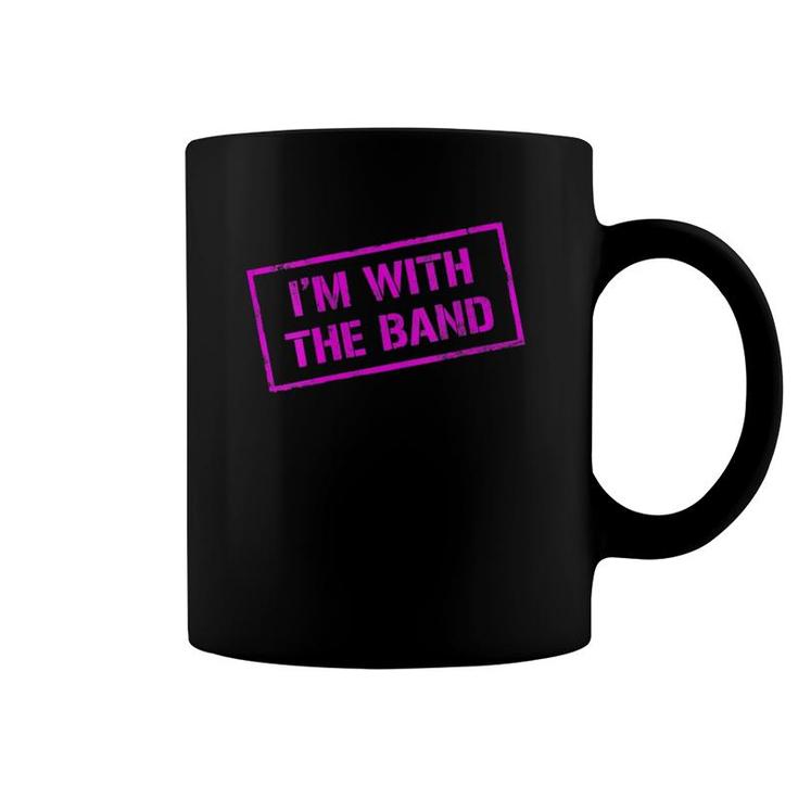 Womens I'm With The Band - Rock Concert - Music Band - Pink Design Coffee Mug