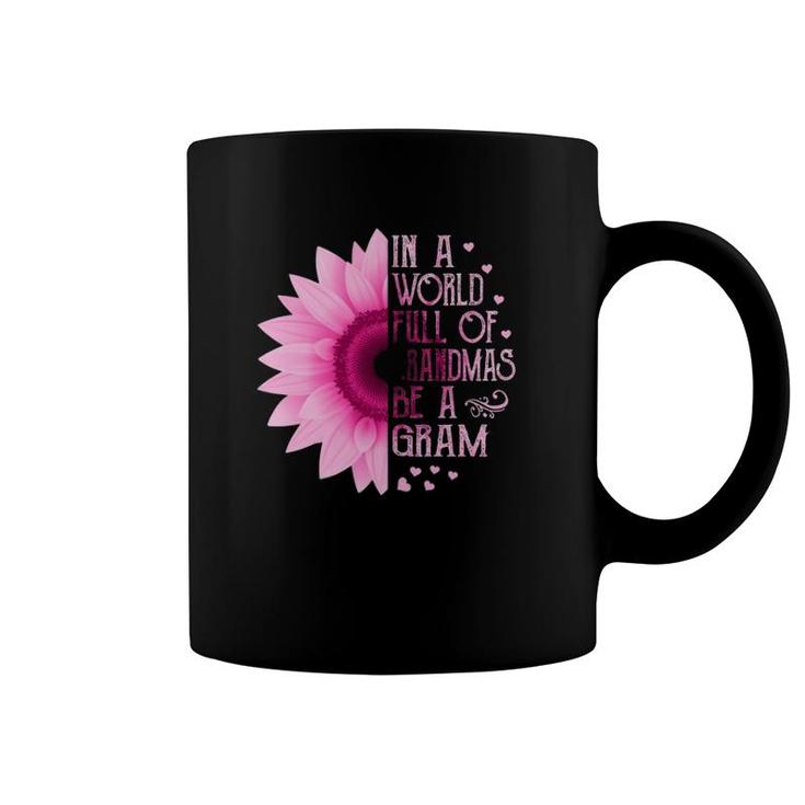 Womens In A World Full Of Grandmas Be A Gram Sunflower Mothers Day Coffee Mug