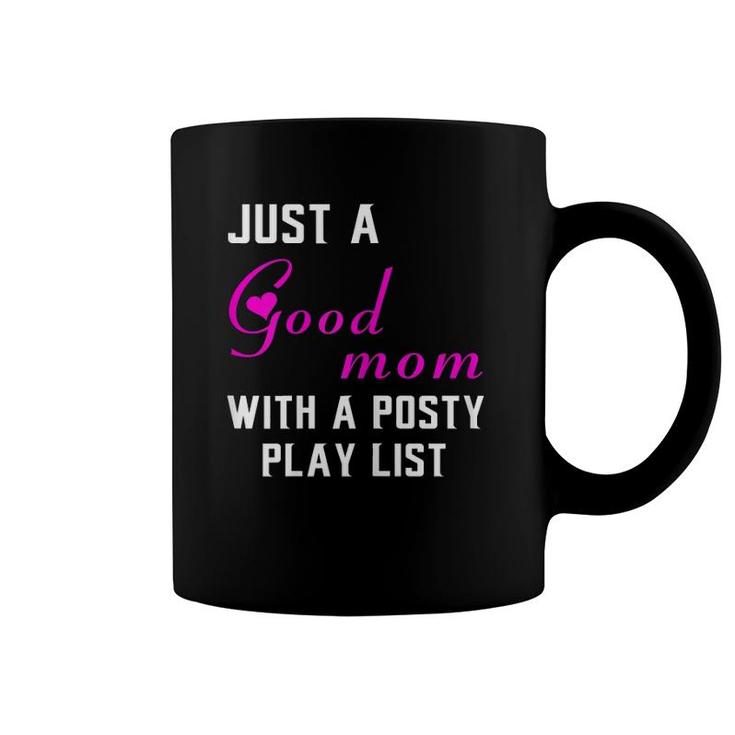 Womens Just A Good Mom With A Posty Play List Gift For Mother Coffee Mug