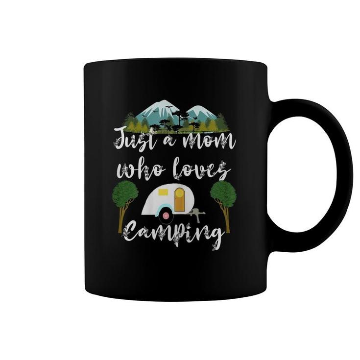 Womens Just A Mom Who Loves Camping Rv Trailer Mother Camper Mama Coffee Mug