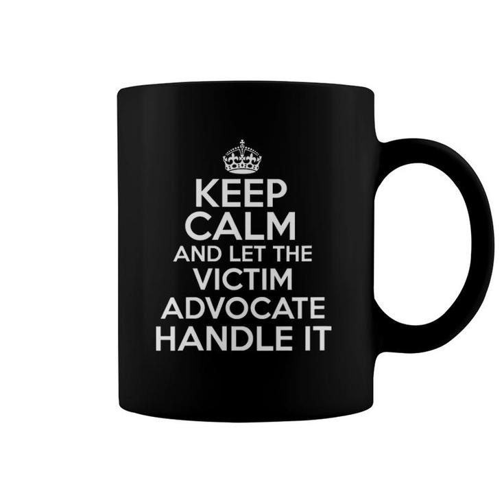 Womens Keep Calm And Let The Victim Advocate Handle It Coffee Mug