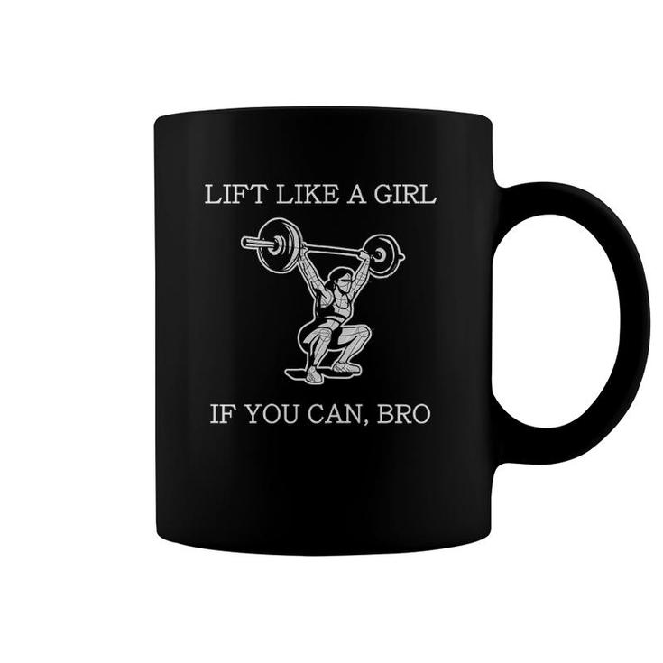 Womens Lift Like A Girl If You Can Bro Powerlifting Bodybuilding Coffee Mug