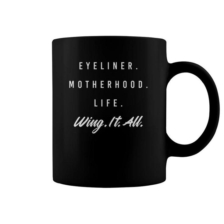 Womens Mom Humor Eyeliner Motherhood Life Wing It All Coffee Mug