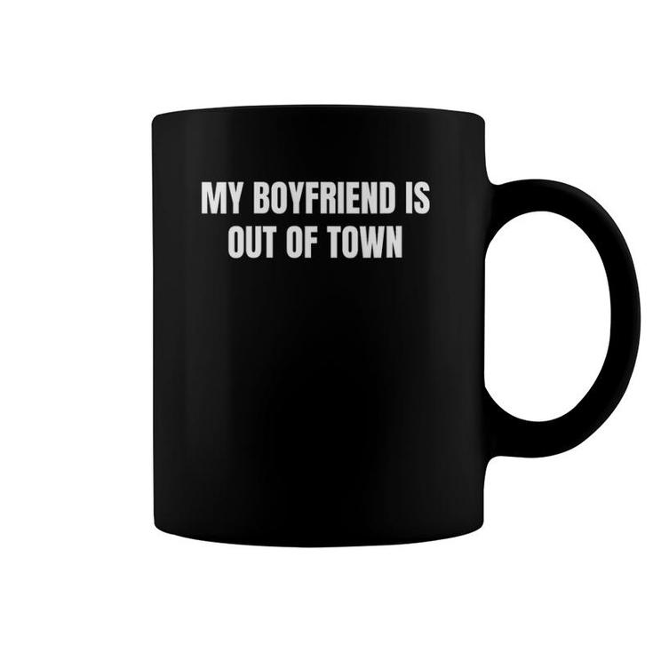 Womens My Boyfriend Is Out Of Town  Coffee Mug