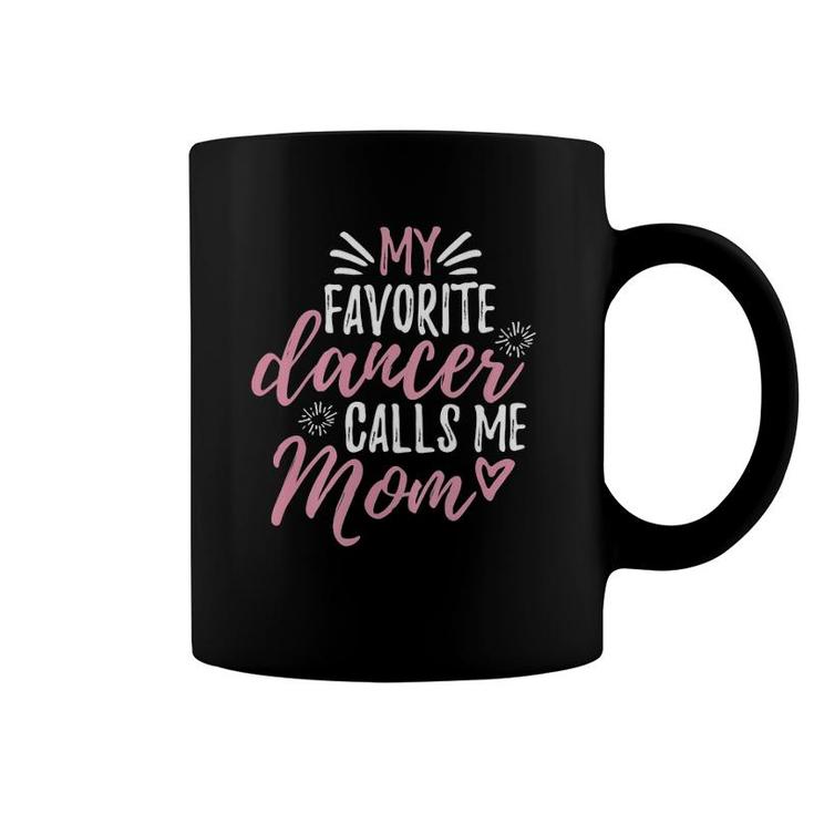 Womens My Favorite Dancer Calls Me Mom Mother Gift  Coffee Mug