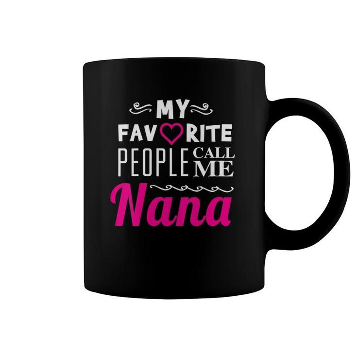 Womens My Favorite People Call Me Nana - Proud Grandmother Coffee Mug