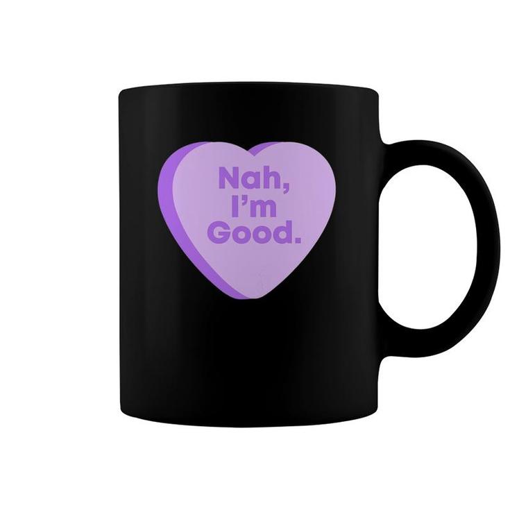 Womens Nah I'm Good Valentine's Day Coffee Mug