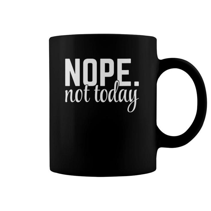 Womens Nope Not Today Funny Rude Quote Coffee Mug