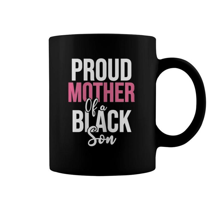 Womens Proud Mother Of A Black Son Gift For Moms Of Black Boys Coffee Mug