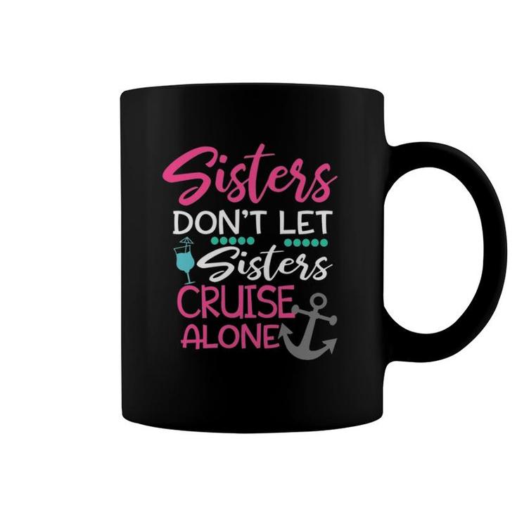 Womens Sisters Don't Let Sisters Cruise Alone Trip Gift Tank Top Coffee Mug