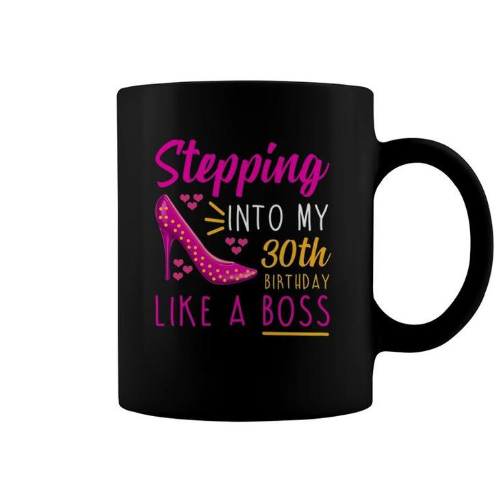 Womens Stepping Into My 30Th Birthday Like A Boss Mom Aunt Coffee Mug