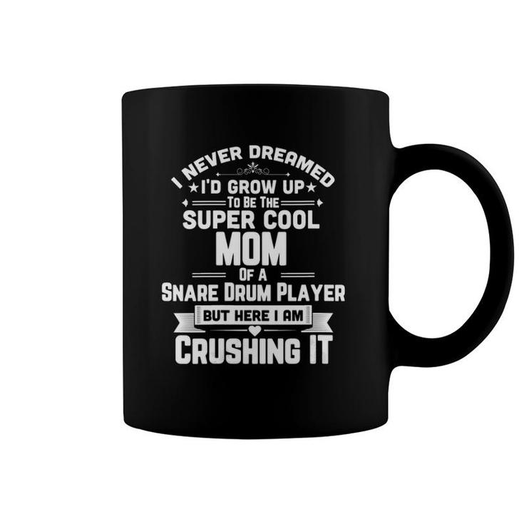 Womens Super Cool Mom Of A Snare Drum Player Marching Band Gift  Coffee Mug