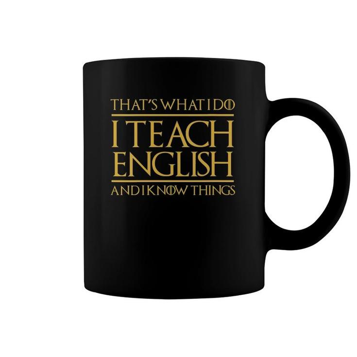 Womens That's What I Do I Teach English And I Know Things Teacher  Coffee Mug