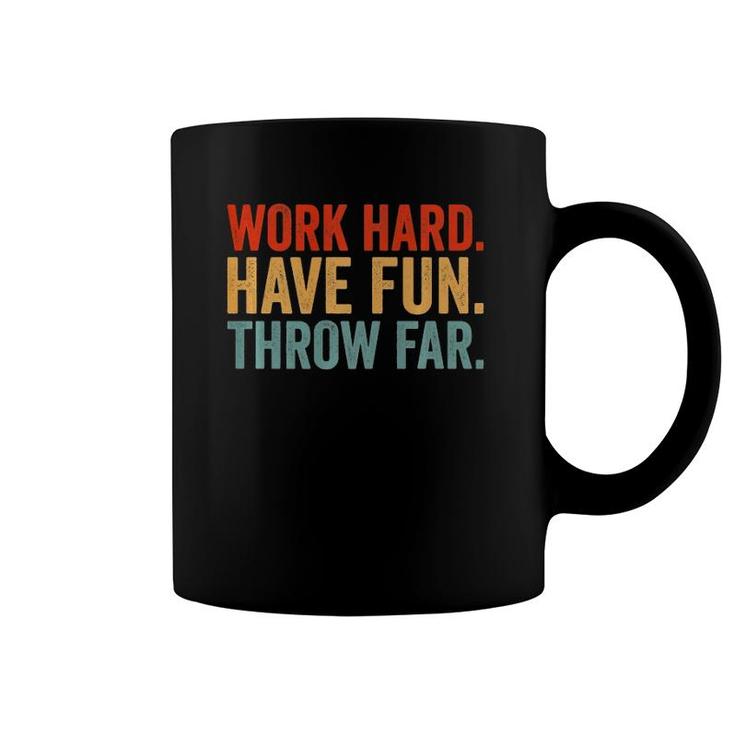 Work Hard Have Fun Throw Far Track And Field Throwing  Coffee Mug