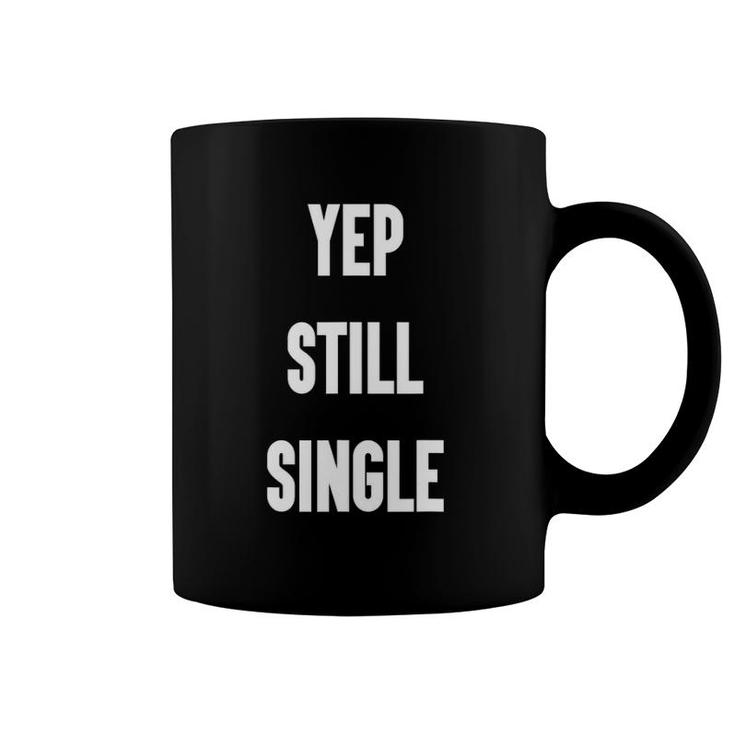Yep Still Single Funny Valentine's Day Gifts For Women Men Coffee Mug