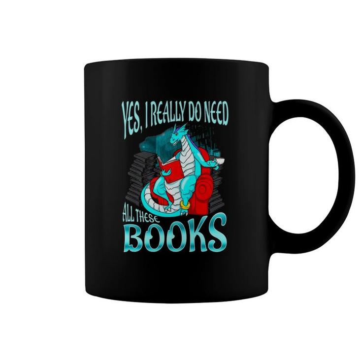 Yes I Really Do Need All These Books Dragon Women Girls Kids Premium Coffee Mug