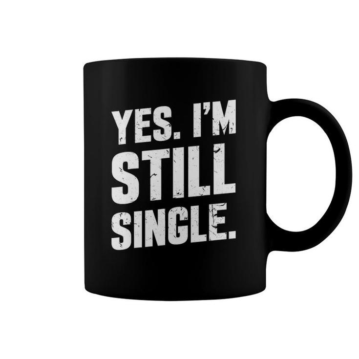 Yes I'm Still Single Relationship Status Gift Men Women Coffee Mug