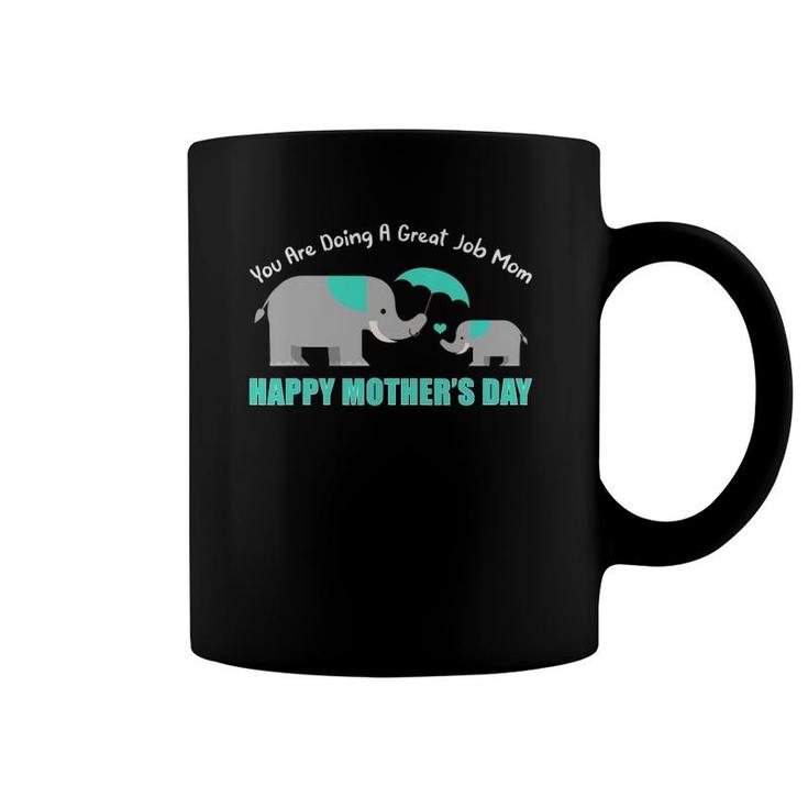 You Are Doing A Great Job Mommy Happy Mother's Day Mama Moms Coffee Mug