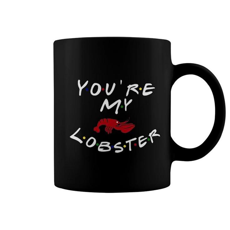You Are My Lobster Coffee Mug