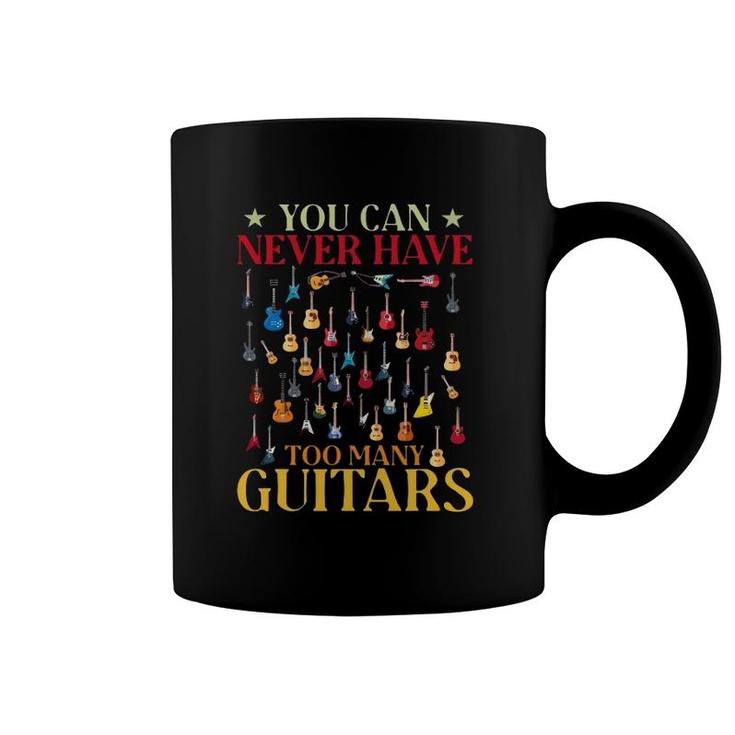 You Can Never Have To Many Guitars Coffee Mug