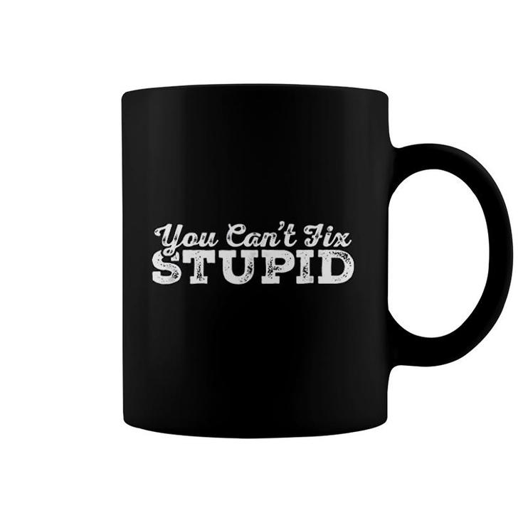 You Cant Fix Stupid Coffee Mug