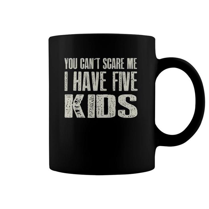 You Can't Scare Me I Have Five Kids Gif Coffee Mug